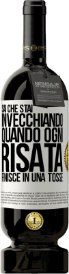 49,95 € Spedizione Gratuita | Vino rosso Edizione Premium MBS® Riserva Sai che stai invecchiando, quando ogni risata finisce in una tosse Etichetta Bianca. Etichetta personalizzabile Riserva 12 Mesi Raccogliere 2015 Tempranillo