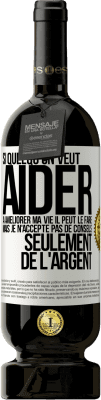 49,95 € Envoi gratuit | Vin rouge Édition Premium MBS® Réserve Si quelqu'un veut aider à améliorer ma vie il peut le faire. Mais je n'accepte pas de conseils, seulement de l'argent Étiquette Blanche. Étiquette personnalisable Réserve 12 Mois Récolte 2016 Tempranillo