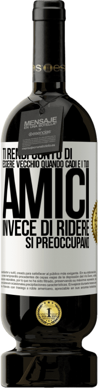 49,95 € Spedizione Gratuita | Vino rosso Edizione Premium MBS® Riserva Ti rendi conto di essere vecchio quando cadi e i tuoi amici, invece di ridere, si preoccupano Etichetta Bianca. Etichetta personalizzabile Riserva 12 Mesi Raccogliere 2016 Tempranillo