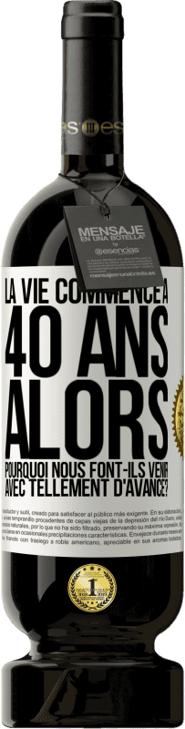 49,95 € Envoi gratuit | Vin rouge Édition Premium MBS® Réserve La vie commence à 40 ans. Alors pourquoi nous font-ils venir avec tellement d'avance? Étiquette Blanche. Étiquette personnalisable Réserve 12 Mois Récolte 2015 Tempranillo