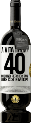 49,95 € Spedizione Gratuita | Vino rosso Edizione Premium MBS® Riserva La vita inizia a 40 anni. Quindi perché ci fanno venire così in anticipo? Etichetta Bianca. Etichetta personalizzabile Riserva 12 Mesi Raccogliere 2014 Tempranillo