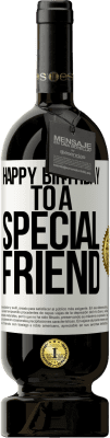 49,95 € Free Shipping | Red Wine Premium Edition MBS® Reserve Happy birthday to a special friend White Label. Customizable label Reserve 12 Months Harvest 2015 Tempranillo