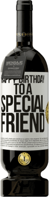49,95 € Envío gratis | Vino Tinto Edición Premium MBS® Reserva Happy birthday to a special friend Etiqueta Blanca. Etiqueta personalizable Reserva 12 Meses Cosecha 2015 Tempranillo
