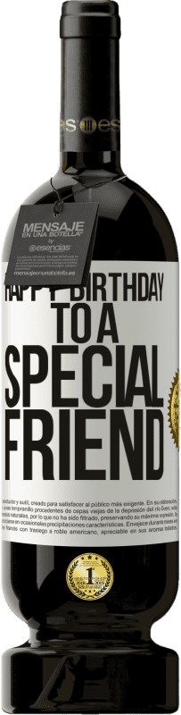 49,95 € Envío gratis | Vino Tinto Edición Premium MBS® Reserva Happy birthday to a special friend Etiqueta Blanca. Etiqueta personalizable Reserva 12 Meses Cosecha 2014 Tempranillo