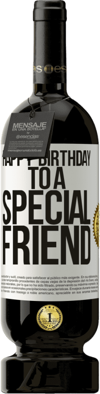 49,95 € Envío gratis | Vino Tinto Edición Premium MBS® Reserva Happy birthday to a special friend Etiqueta Blanca. Etiqueta personalizable Reserva 12 Meses Cosecha 2015 Tempranillo