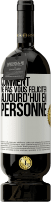 49,95 € Envoi gratuit | Vin rouge Édition Premium MBS® Réserve Comment ne pas vous féliciter aujourd'hui, en personne Étiquette Blanche. Étiquette personnalisable Réserve 12 Mois Récolte 2015 Tempranillo