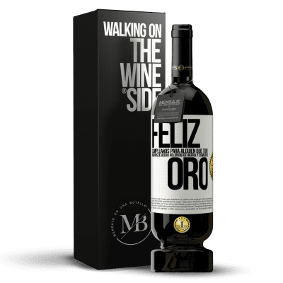 «Feliz cumpleaños, para alguien que tiene, nervios de acero, voluntad de hierro y corazón de oro» Edición Premium MBS® Reserva