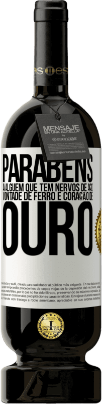 49,95 € Envio grátis | Vinho tinto Edição Premium MBS® Reserva Parabéns a alguém que tem nervos de aço, vontade de ferro e coração de ouro Etiqueta Branca. Etiqueta personalizável Reserva 12 Meses Colheita 2015 Tempranillo