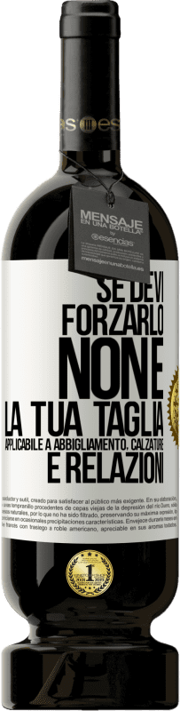 49,95 € Spedizione Gratuita | Vino rosso Edizione Premium MBS® Riserva Se devi forzarlo, non è la tua taglia. Applicabile a abbigliamento, calzature e relazioni Etichetta Bianca. Etichetta personalizzabile Riserva 12 Mesi Raccogliere 2016 Tempranillo