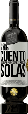 49,95 € Envío gratis | Vino Tinto Edición Premium MBS® Reserva Yo soy de otro cuento donde las princesas se rescatan solas Etiqueta Blanca. Etiqueta personalizable Reserva 12 Meses Cosecha 2014 Tempranillo