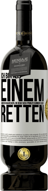 49,95 € Kostenloser Versand | Rotwein Premium Ausgabe MBS® Reserve Ich bin aus einem anderen Märchen, in dem sich Prinzessinnen selber retten Weißes Etikett. Anpassbares Etikett Reserve 12 Monate Ernte 2014 Tempranillo