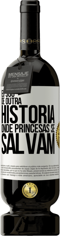 49,95 € Envio grátis | Vinho tinto Edição Premium MBS® Reserva Eu sou de outra história onde princesas se salvam Etiqueta Branca. Etiqueta personalizável Reserva 12 Meses Colheita 2014 Tempranillo