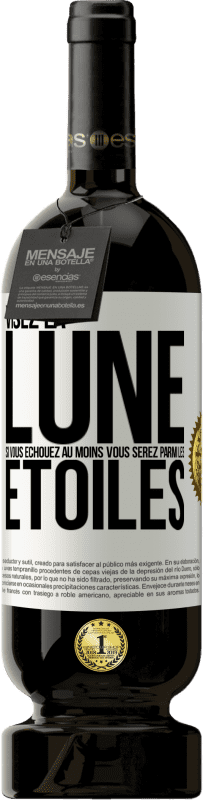 49,95 € Envoi gratuit | Vin rouge Édition Premium MBS® Réserve Visez la lune, si vous échouez au moins vous serez parmi les étoiles Étiquette Blanche. Étiquette personnalisable Réserve 12 Mois Récolte 2014 Tempranillo