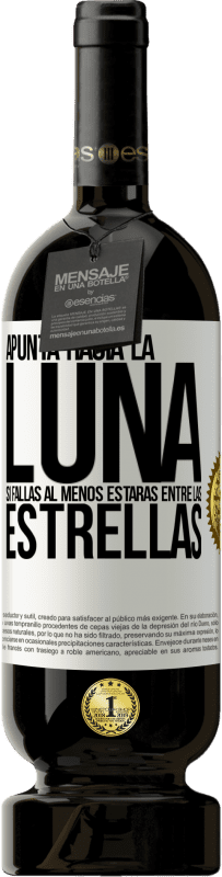 49,95 € Envío gratis | Vino Tinto Edición Premium MBS® Reserva Apunta a la Luna, si fallas al menos estarás entre las estrellas Etiqueta Blanca. Etiqueta personalizable Reserva 12 Meses Cosecha 2014 Tempranillo