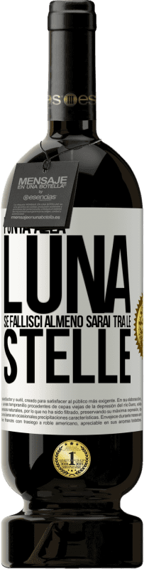 49,95 € Spedizione Gratuita | Vino rosso Edizione Premium MBS® Riserva Punta alla luna, se fallisci almeno sarai tra le stelle Etichetta Bianca. Etichetta personalizzabile Riserva 12 Mesi Raccogliere 2014 Tempranillo