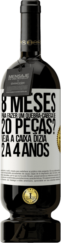 49,95 € Envio grátis | Vinho tinto Edição Premium MBS® Reserva 8 meses para fazer um quebra-cabeça de 20 peças? Veja, a caixa dizia 2 a 4 anos Etiqueta Branca. Etiqueta personalizável Reserva 12 Meses Colheita 2014 Tempranillo