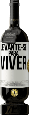 49,95 € Envio grátis | Vinho tinto Edição Premium MBS® Reserva Levante-se para viver Etiqueta Branca. Etiqueta personalizável Reserva 12 Meses Colheita 2014 Tempranillo