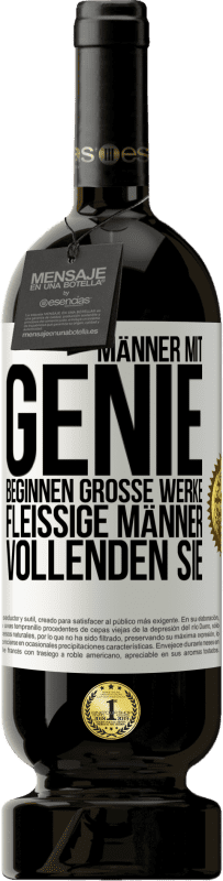 49,95 € Kostenloser Versand | Rotwein Premium Ausgabe MBS® Reserve Männer mit Genie beginnen große Werke. Fleißige Männer vollenden sie. Weißes Etikett. Anpassbares Etikett Reserve 12 Monate Ernte 2014 Tempranillo