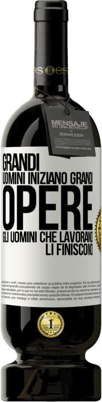 49,95 € Spedizione Gratuita | Vino rosso Edizione Premium MBS® Riserva Grandi uomini iniziano grandi opere. Gli uomini che lavorano li finiscono Etichetta Bianca. Etichetta personalizzabile Riserva 12 Mesi Raccogliere 2014 Tempranillo