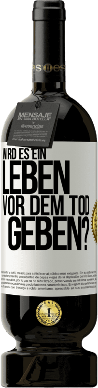 49,95 € Kostenloser Versand | Rotwein Premium Ausgabe MBS® Reserve Wird es ein Leben vor dem Tod geben? Weißes Etikett. Anpassbares Etikett Reserve 12 Monate Ernte 2015 Tempranillo