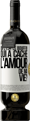 49,95 € Envoi gratuit | Vin rouge Édition Premium MBS® Réserve Qui c'est le bouffon qui a caché l'amour de ma vie? Étiquette Blanche. Étiquette personnalisable Réserve 12 Mois Récolte 2015 Tempranillo