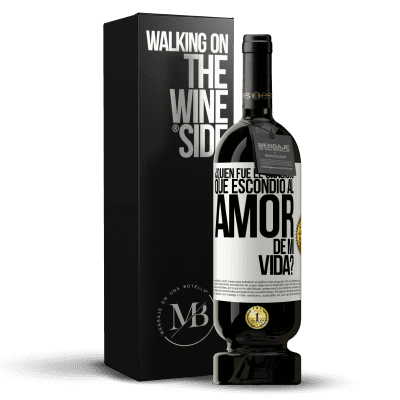 «¿Quién fue el gracioso que escondió al amor de mi vida?» Edición Premium MBS® Reserva