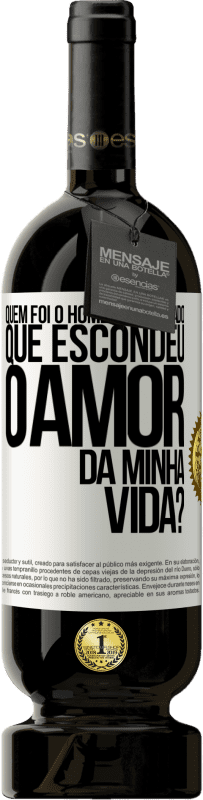 49,95 € Envio grátis | Vinho tinto Edição Premium MBS® Reserva Quem foi o homem engraçado que escondeu o amor da minha vida? Etiqueta Branca. Etiqueta personalizável Reserva 12 Meses Colheita 2015 Tempranillo