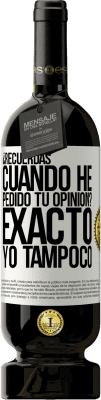 49,95 € Envío gratis | Vino Tinto Edición Premium MBS® Reserva ¿Recuerdas cuando he pedido tu opinión? EXACTO. Yo tampoco Etiqueta Blanca. Etiqueta personalizable Reserva 12 Meses Cosecha 2015 Tempranillo