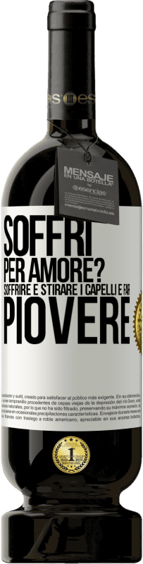 49,95 € Spedizione Gratuita | Vino rosso Edizione Premium MBS® Riserva Soffri per amore? Soffrire è stirare i capelli e far piovere Etichetta Bianca. Etichetta personalizzabile Riserva 12 Mesi Raccogliere 2015 Tempranillo