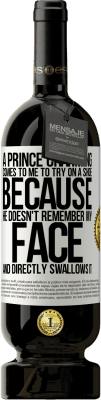 49,95 € Free Shipping | Red Wine Premium Edition MBS® Reserve A prince charming comes to me to try on a shoe because he doesn't remember my face and directly swallows it White Label. Customizable label Reserve 12 Months Harvest 2016 Tempranillo