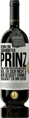 49,95 € Kostenloser Versand | Rotwein Premium Ausgabe MBS® Reserve Wenn ein charmanter Prinz kommt, um mir einen Schuh anzuprobieren, weil er sich nicht an mein Gesicht erinnert, schluckt er ihn Weißes Etikett. Anpassbares Etikett Reserve 12 Monate Ernte 2014 Tempranillo