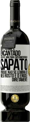 49,95 € Envio grátis | Vinho tinto Edição Premium MBS® Reserva Um príncipe encantado vem até mim para experimentar um sapato porque não se lembra do meu rosto e o engole diretamente Etiqueta Branca. Etiqueta personalizável Reserva 12 Meses Colheita 2015 Tempranillo