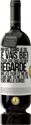 49,95 € Envoi gratuit | Vin rouge Édition Premium MBS® Réserve Parfois quand je dis: je vais bien, je veux que quelqu'un me regarde dans les yeux et me dise: je sais que tu ne l'es pas, tiens Étiquette Blanche. Étiquette personnalisable Réserve 12 Mois Récolte 2014 Tempranillo