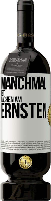 49,95 € Kostenloser Versand | Rotwein Premium Ausgabe MBS® Reserve Manchmal ist Lachen am ernsten Weißes Etikett. Anpassbares Etikett Reserve 12 Monate Ernte 2015 Tempranillo