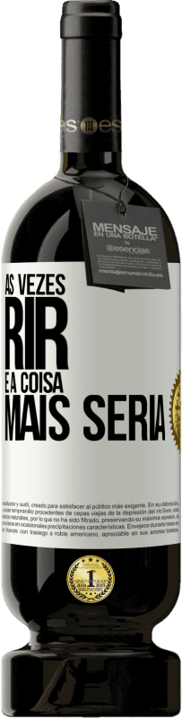 49,95 € Envio grátis | Vinho tinto Edição Premium MBS® Reserva Às vezes rir é a coisa mais séria Etiqueta Branca. Etiqueta personalizável Reserva 12 Meses Colheita 2014 Tempranillo