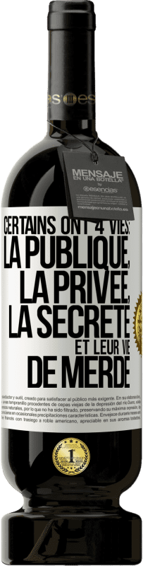 49,95 € Envoi gratuit | Vin rouge Édition Premium MBS® Réserve Certains ont 4 vies: la publique, la privée, la secrète et leur vie de merde Étiquette Blanche. Étiquette personnalisable Réserve 12 Mois Récolte 2014 Tempranillo