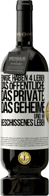 49,95 € Kostenloser Versand | Rotwein Premium Ausgabe MBS® Reserve Einige haben 4 Leben: das öffentliche, das private, das geheime und ihr beschissenes Leben Weißes Etikett. Anpassbares Etikett Reserve 12 Monate Ernte 2016 Tempranillo
