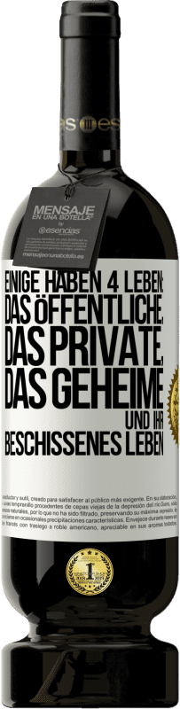 49,95 € Kostenloser Versand | Rotwein Premium Ausgabe MBS® Reserve Einige haben 4 Leben: das öffentliche, das private, das geheime und ihr beschissenes Leben Weißes Etikett. Anpassbares Etikett Reserve 12 Monate Ernte 2014 Tempranillo