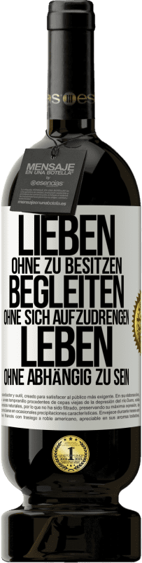 49,95 € Kostenloser Versand | Rotwein Premium Ausgabe MBS® Reserve Lieben ohne zu besitzen, begleiten ohne sich aufzudrengen, leben ohne abhängig zu sein Weißes Etikett. Anpassbares Etikett Reserve 12 Monate Ernte 2015 Tempranillo