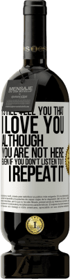 49,95 € 送料無料 | 赤ワイン プレミアム版 MBS® 予約する 私はまだあなたを愛していると言います。あなたはここにいませんが。聞かなくても。繰り返します ホワイトラベル. カスタマイズ可能なラベル 予約する 12 月 収穫 2016 Tempranillo