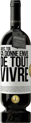 49,95 € Envoi gratuit | Vin rouge Édition Premium MBS® Réserve Avec toi ça donne envie de tout vivre Étiquette Blanche. Étiquette personnalisable Réserve 12 Mois Récolte 2014 Tempranillo