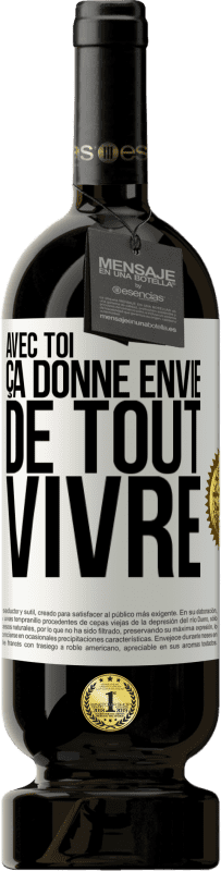 49,95 € Envoi gratuit | Vin rouge Édition Premium MBS® Réserve Avec toi ça donne envie de tout vivre Étiquette Blanche. Étiquette personnalisable Réserve 12 Mois Récolte 2015 Tempranillo