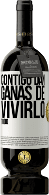 49,95 € Envío gratis | Vino Tinto Edición Premium MBS® Reserva Contigo dan ganas de vivirlo todo Etiqueta Blanca. Etiqueta personalizable Reserva 12 Meses Cosecha 2015 Tempranillo