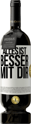 49,95 € Kostenloser Versand | Rotwein Premium Ausgabe MBS® Reserve Alles ist besser mit Dir Weißes Etikett. Anpassbares Etikett Reserve 12 Monate Ernte 2014 Tempranillo