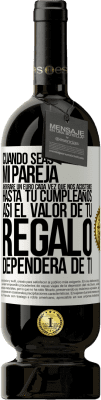 49,95 € Envío gratis | Vino Tinto Edición Premium MBS® Reserva Cuando seas mi pareja, ahorraré un euro cada vez que nos acostemos hasta tu cumpleaños, así el valor de tu regalo dependerá Etiqueta Blanca. Etiqueta personalizable Reserva 12 Meses Cosecha 2014 Tempranillo