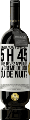 49,95 € Envoi gratuit | Vin rouge Édition Premium MBS® Réserve Lorsque vous vous levez à 5 h 45, vous devez appliquer la crème de jour ou de nuit? Étiquette Blanche. Étiquette personnalisable Réserve 12 Mois Récolte 2014 Tempranillo