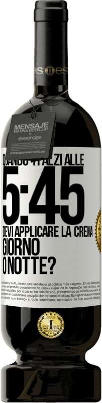 49,95 € Spedizione Gratuita | Vino rosso Edizione Premium MBS® Riserva Quando ti alzi alle 5:45, devi applicare la crema giorno o notte? Etichetta Bianca. Etichetta personalizzabile Riserva 12 Mesi Raccogliere 2014 Tempranillo