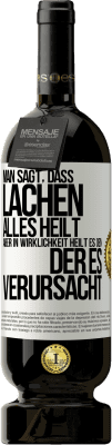 49,95 € Kostenloser Versand | Rotwein Premium Ausgabe MBS® Reserve Man sagt, dass Lachen alles heilt, aber in Wirklichkeit heilt es den, der es verursacht Weißes Etikett. Anpassbares Etikett Reserve 12 Monate Ernte 2014 Tempranillo