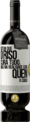 49,95 € Envio grátis | Vinho tinto Edição Premium MBS® Reserva Dizem que o riso cura tudo, mas na realidade cura quem o causa Etiqueta Branca. Etiqueta personalizável Reserva 12 Meses Colheita 2014 Tempranillo