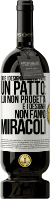 49,95 € Spedizione Gratuita | Vino rosso Edizione Premium MBS® Riserva Dio e i designer hanno fatto un patto: lui non progetta e i designer non fanno miracoli Etichetta Bianca. Etichetta personalizzabile Riserva 12 Mesi Raccogliere 2014 Tempranillo